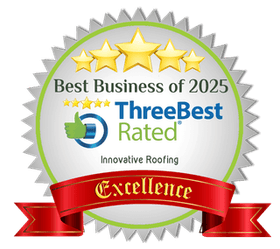 Innovative Roofing — Three Best Rated Best Business of 2025, Excellence