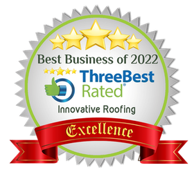 Innovative Roofing — Three Best Rated Best Business of 2022, Excellence